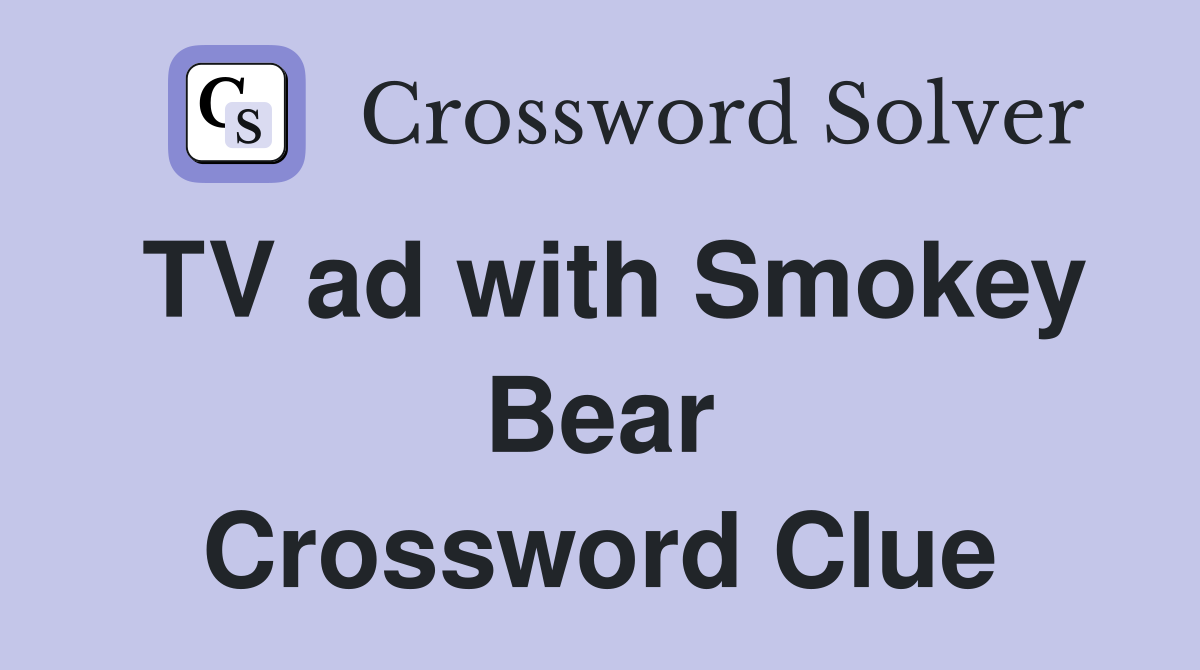 TV ad with Smokey Bear Crossword Clue