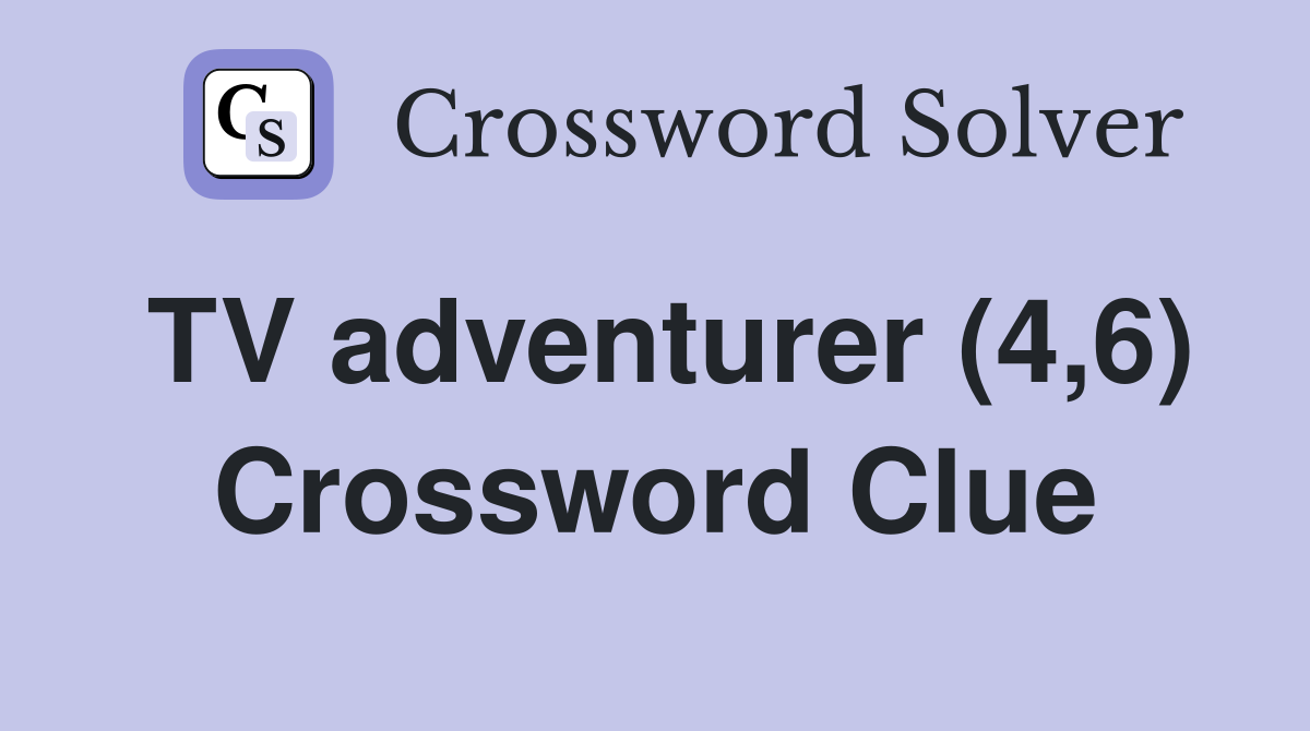 TV adventurer (4,6) Crossword Clue