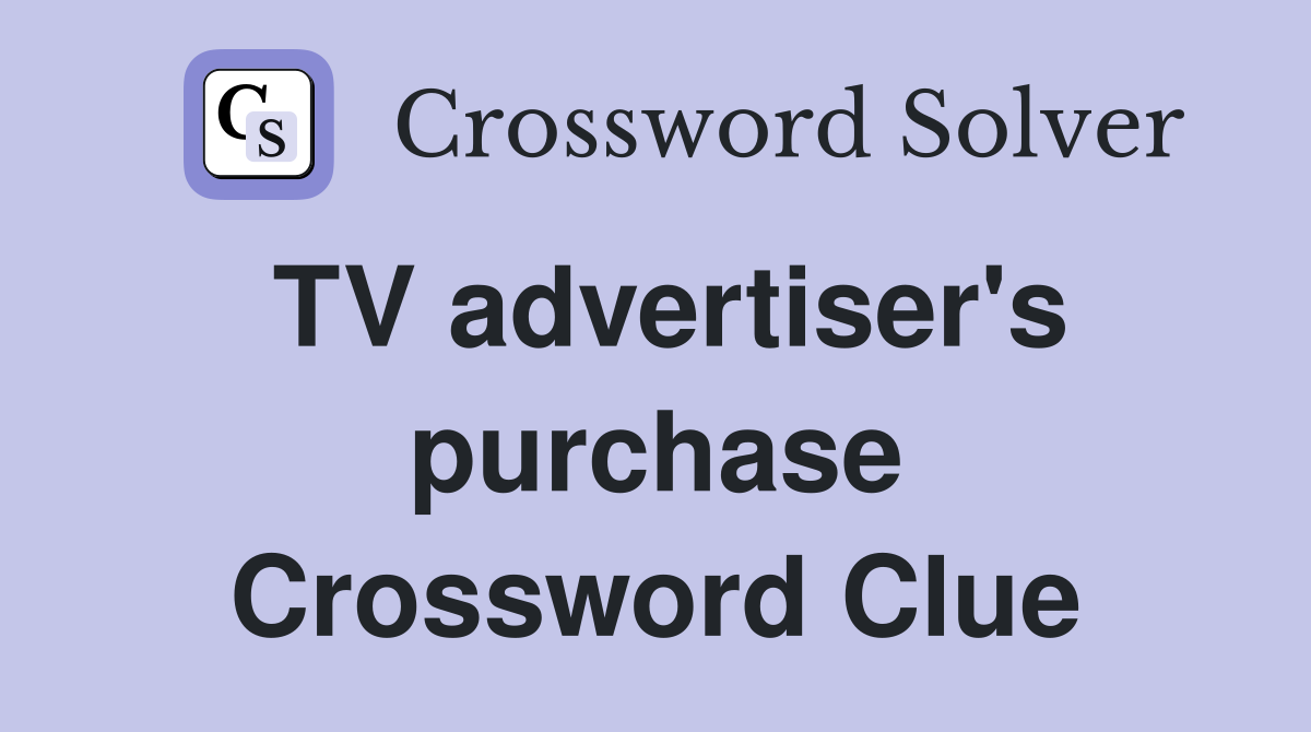 TV advertiser's purchase Crossword Clue