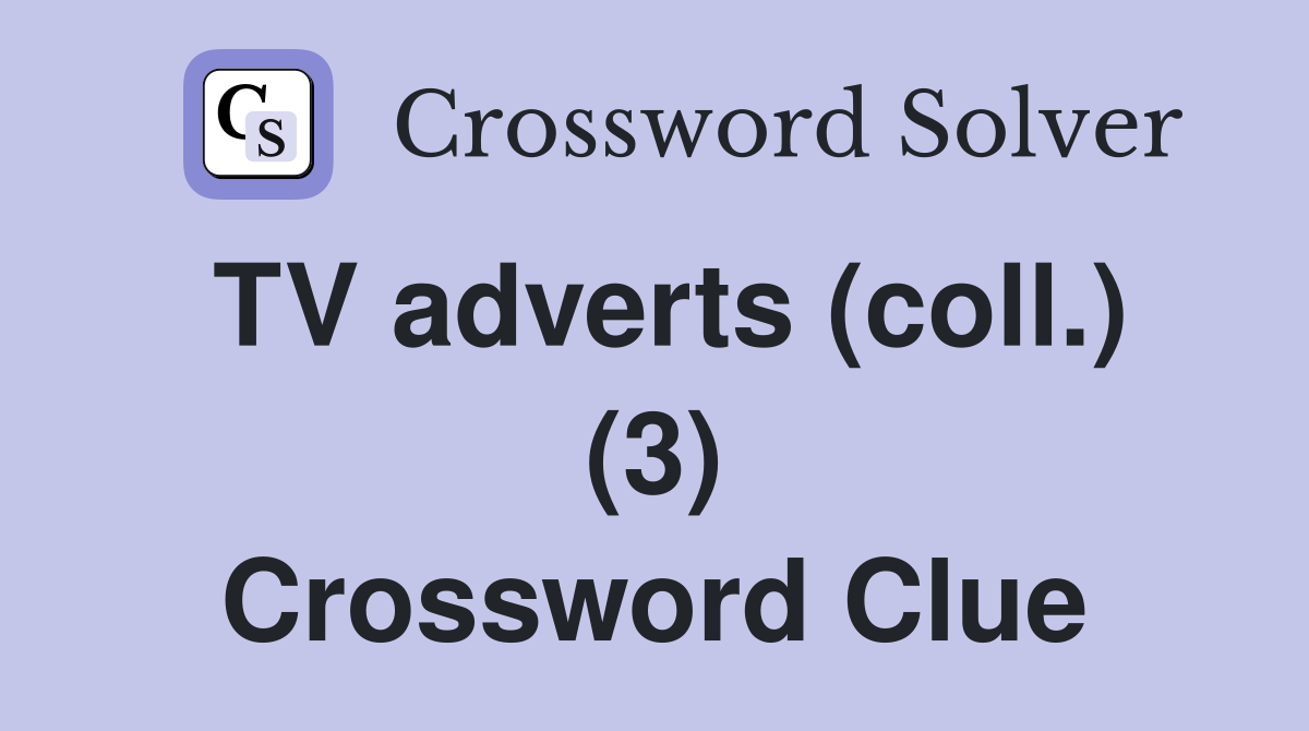 TV adverts (coll.) (3) Crossword Clue