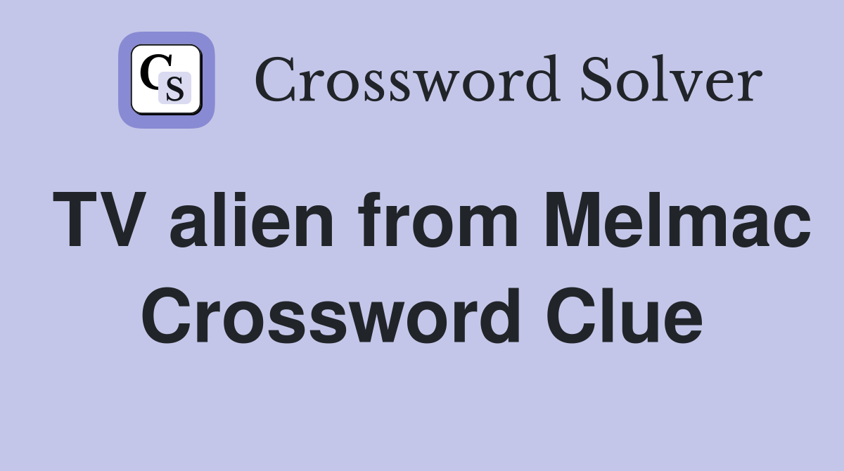 TV alien from Melmac Crossword Clue