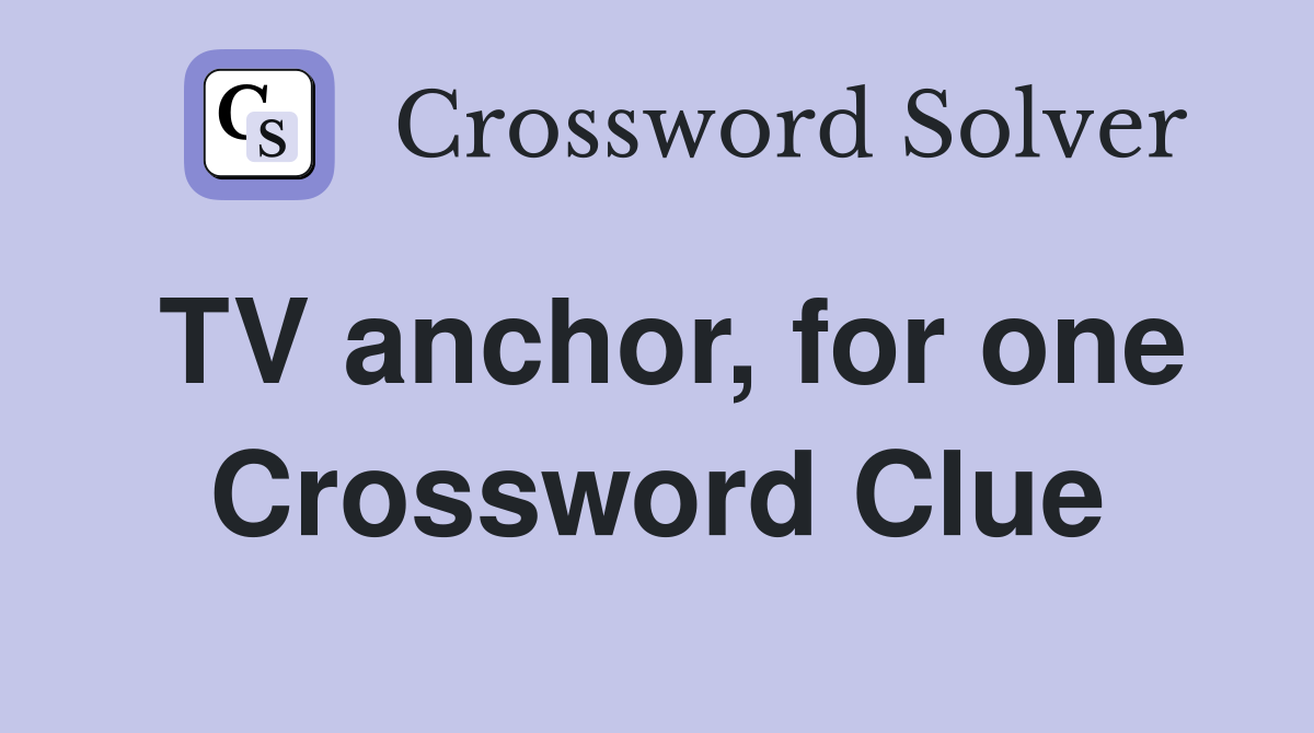 TV anchor, for one Crossword Clue