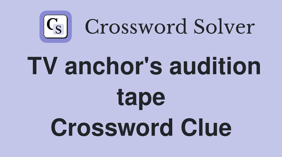 TV anchor's audition tape Crossword Clue