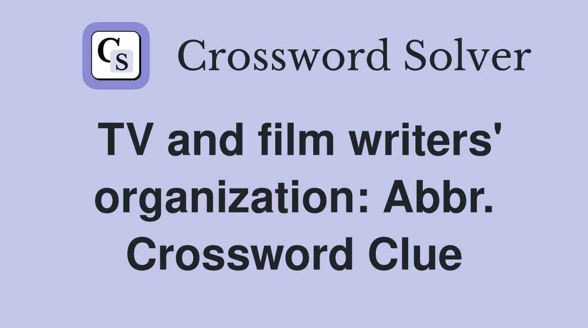 TV and film writers' organization: Abbr. Crossword Clue