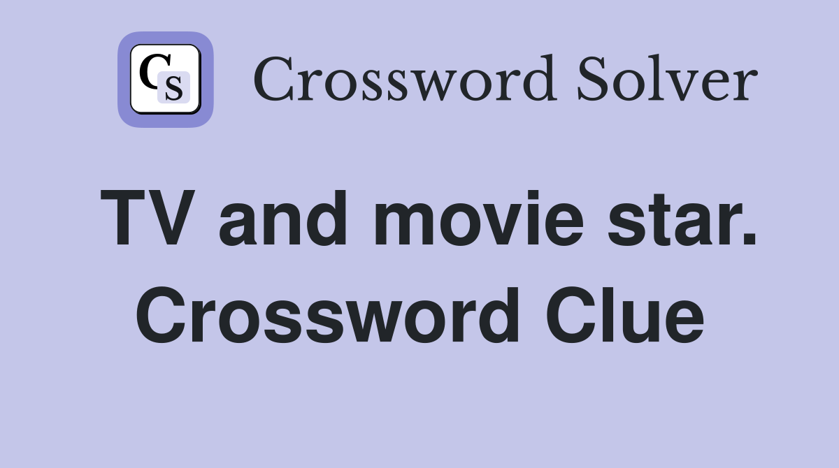 TV and movie star. Crossword Clue