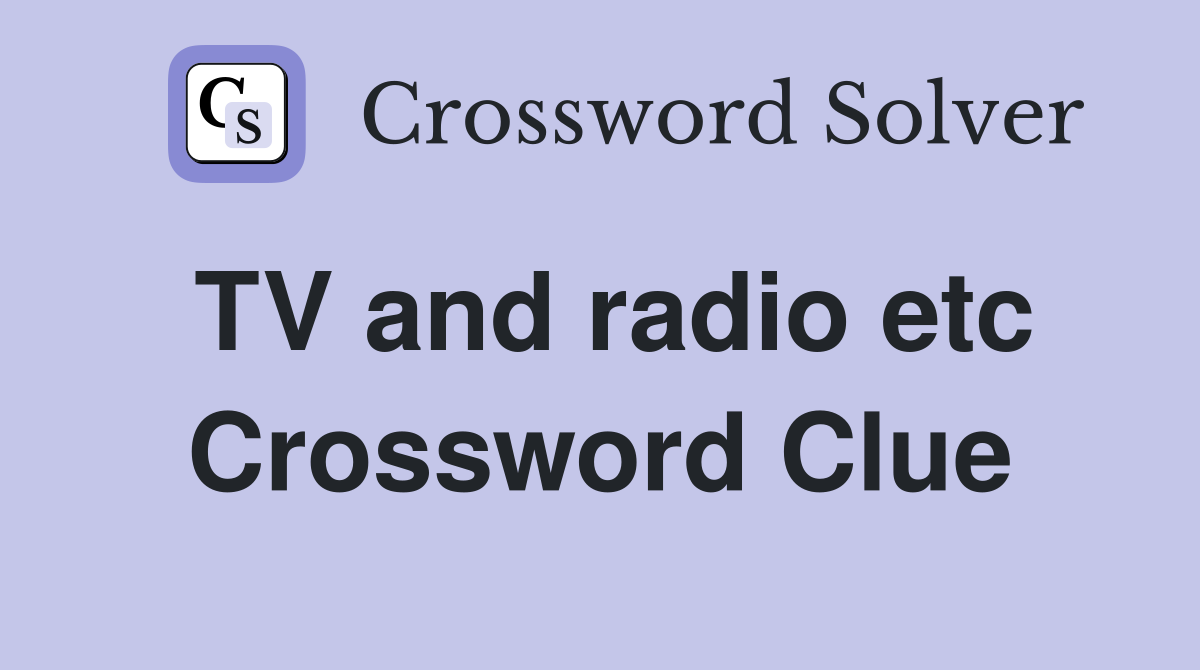 TV and radio etc Crossword Clue