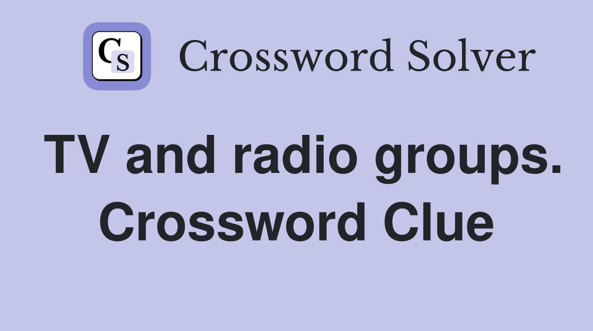 TV and radio groups. Crossword Clue
