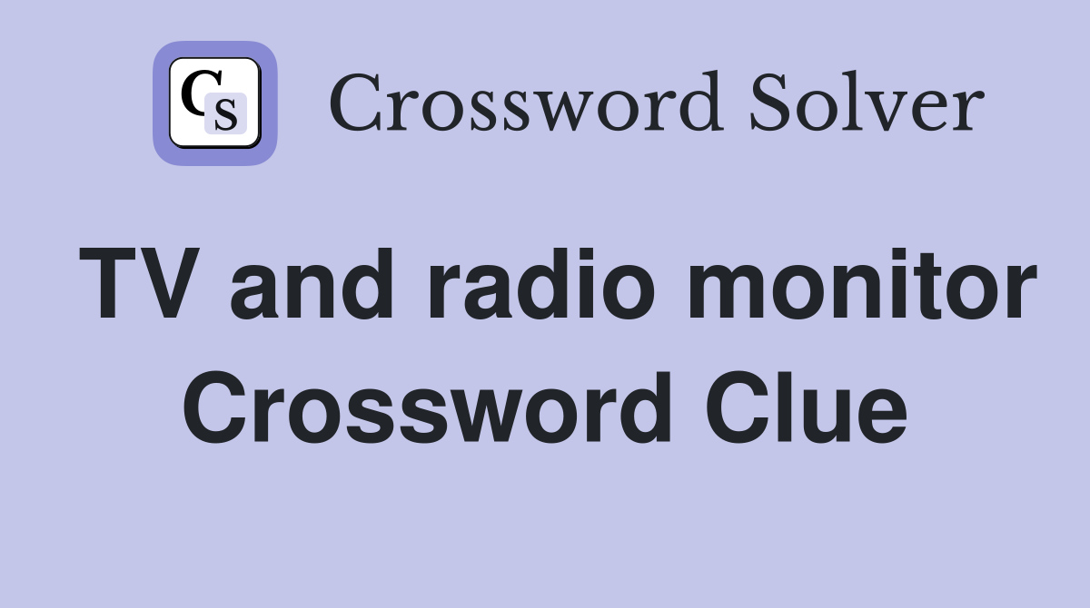 TV and radio monitor Crossword Clue