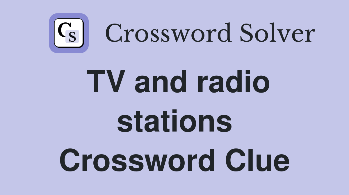TV and radio stations Crossword Clue