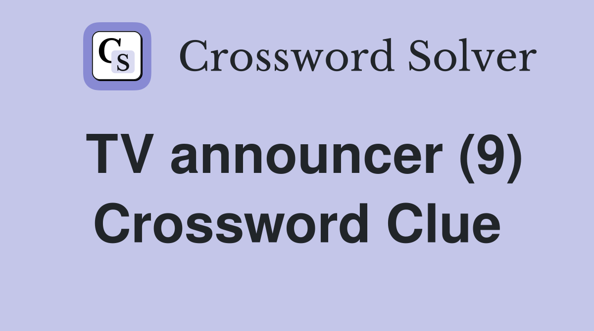 TV announcer (9) Crossword Clue