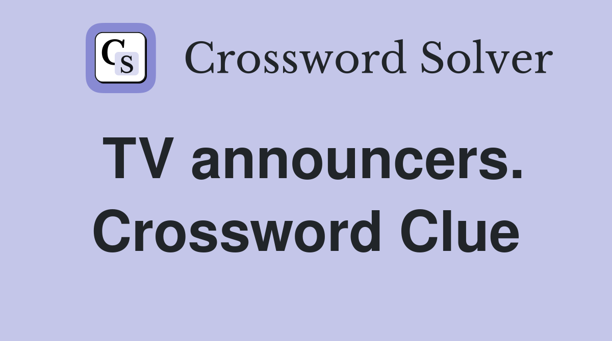 TV announcers. Crossword Clue