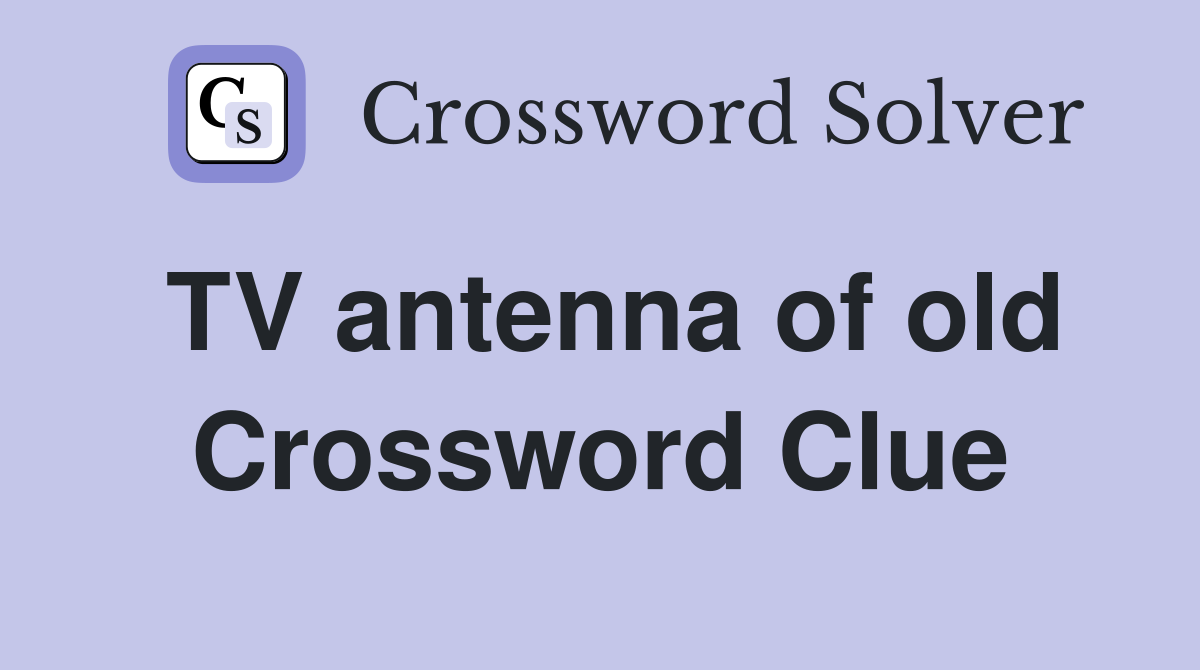 TV antenna of old Crossword Clue