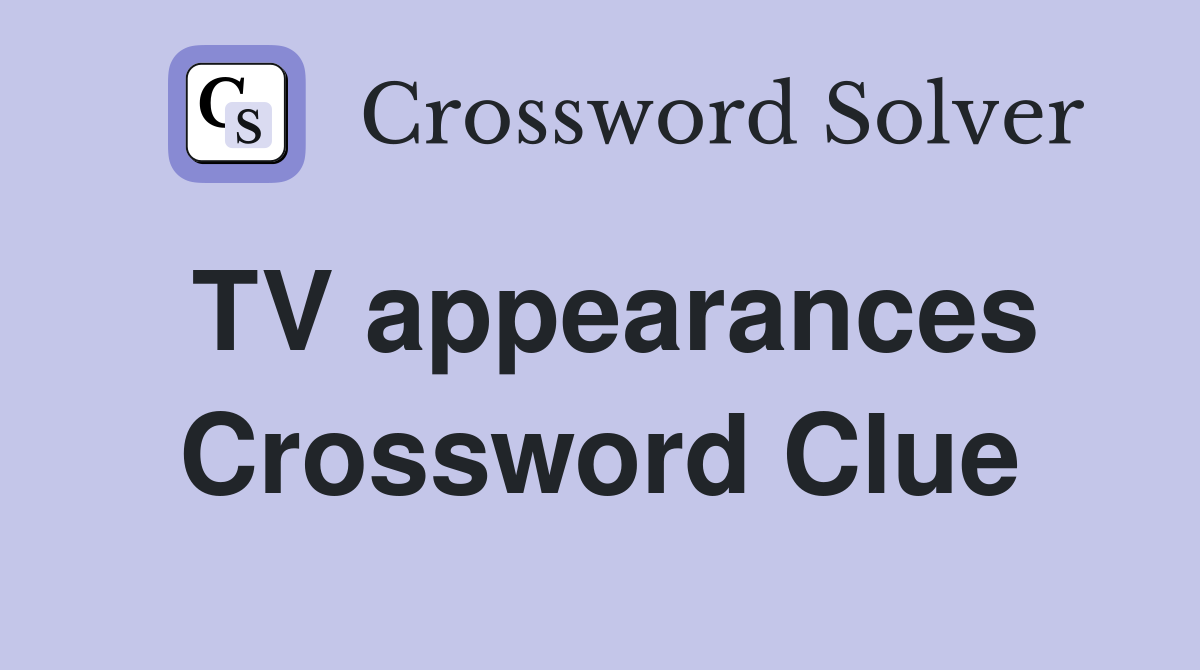 TV appearances Crossword Clue