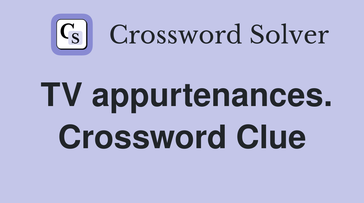 TV appurtenances. Crossword Clue