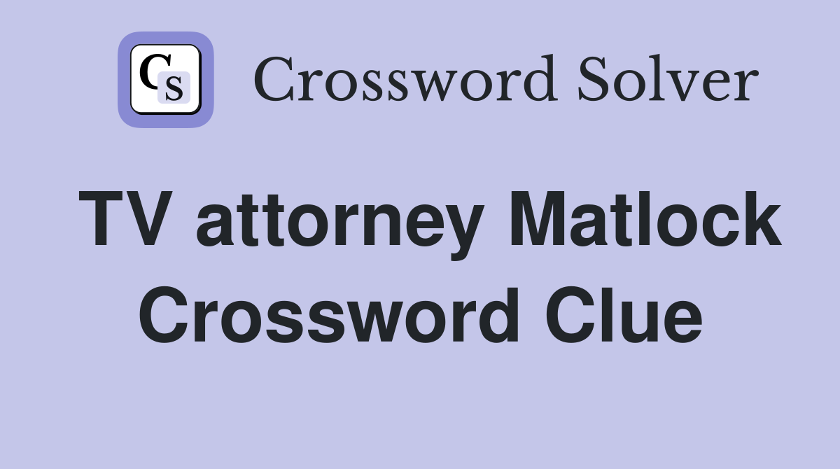 TV attorney Matlock Crossword Clue