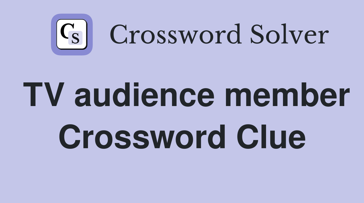 TV audience member Crossword Clue