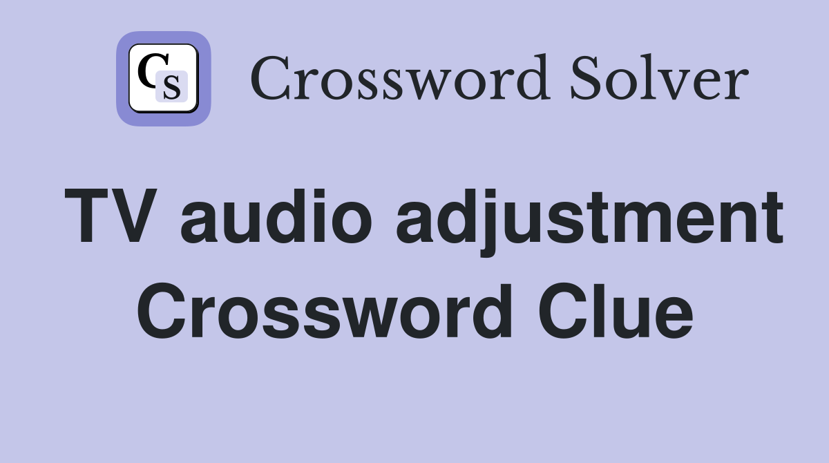 TV audio adjustment Crossword Clue