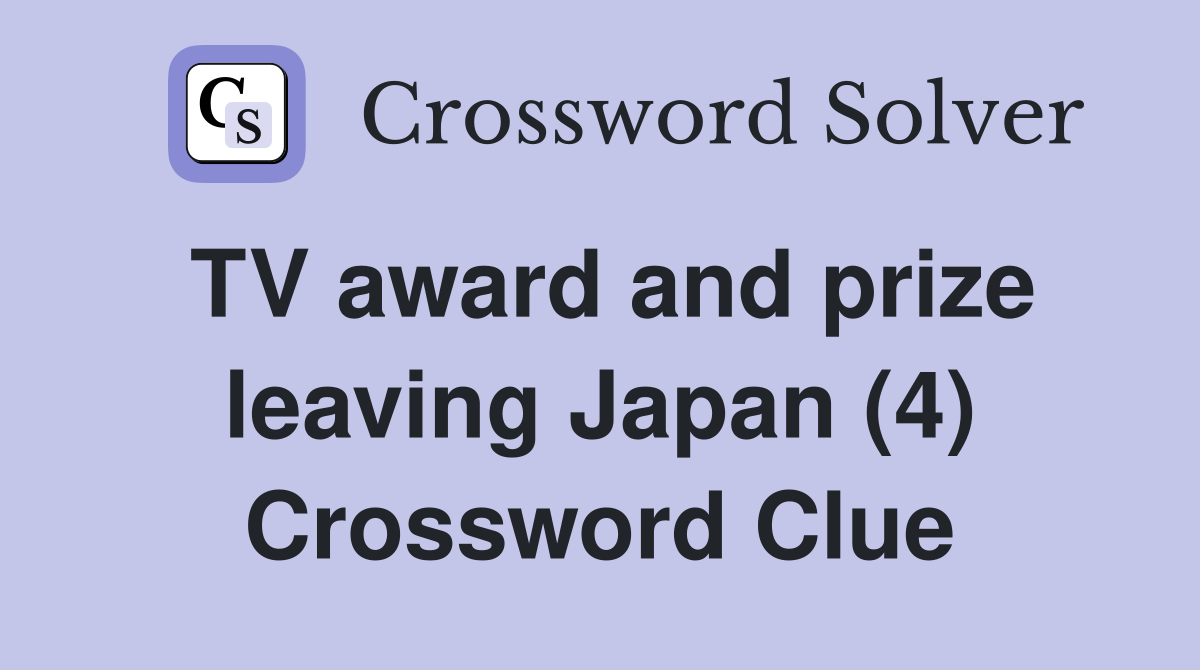 TV award and prize leaving Japan (4) Crossword Clue
