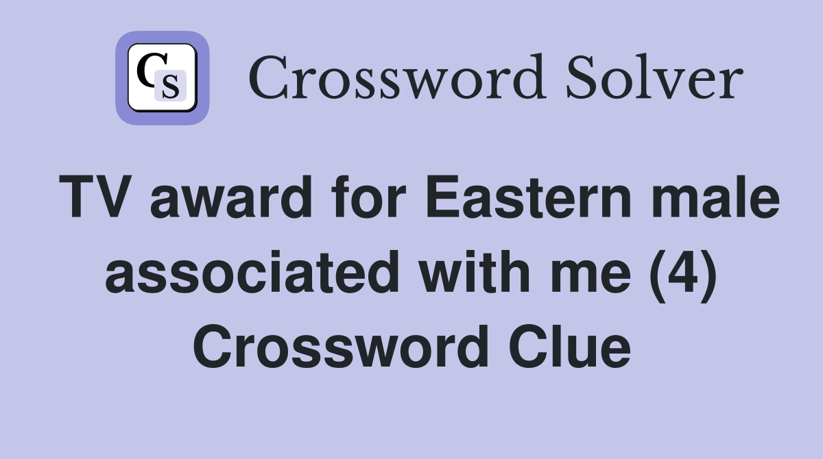 TV award for Eastern male associated with me (4) Crossword Clue