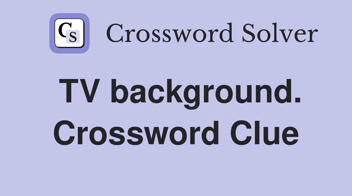 TV background. Crossword Clue