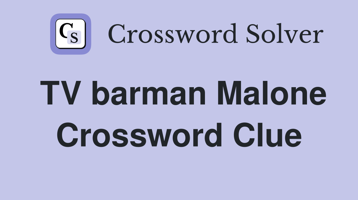 TV barman Malone Crossword Clue