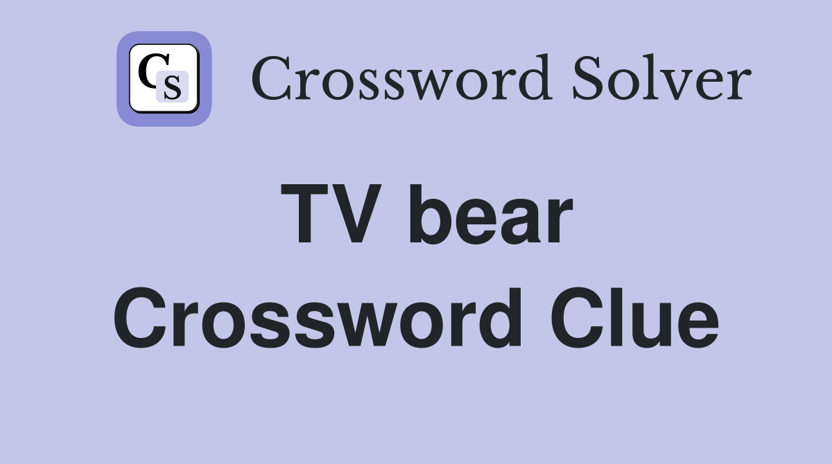 TV bear Crossword Clue