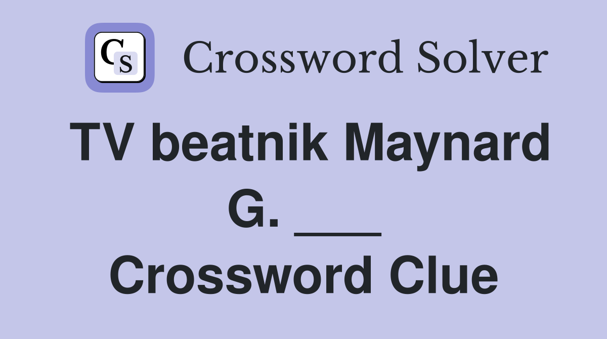 TV beatnik Maynard G. ___ Crossword Clue