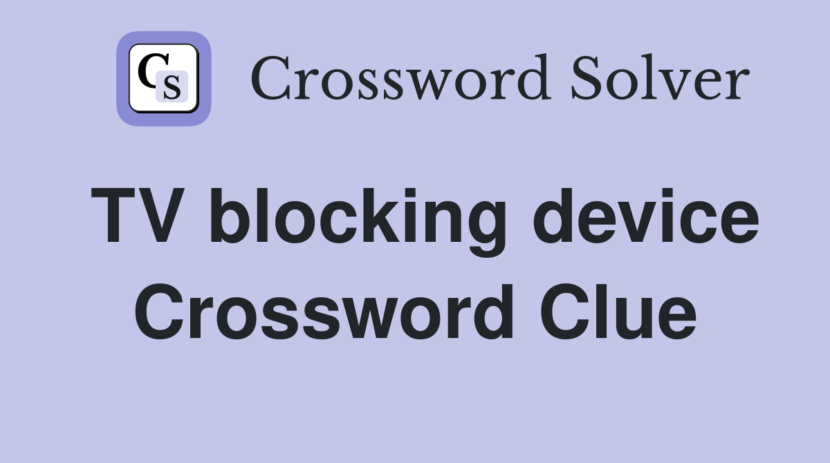 TV blocking device Crossword Clue