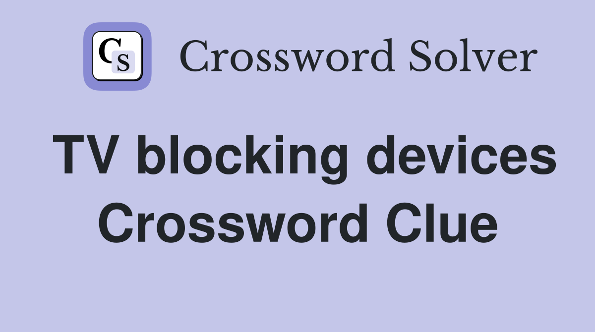 TV blocking devices Crossword Clue