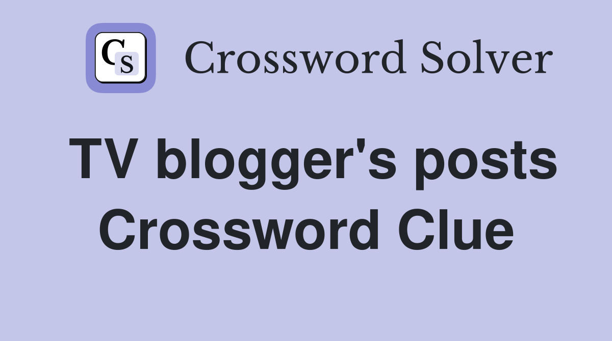 TV blogger's posts Crossword Clue