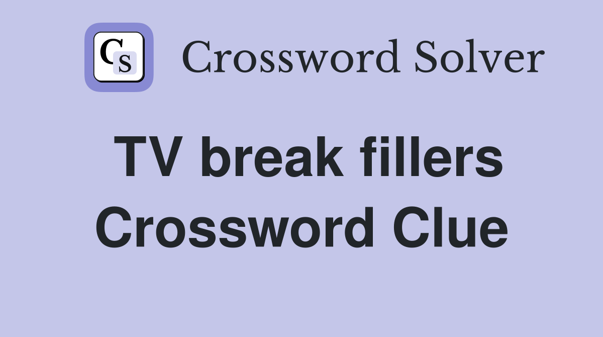 TV break fillers Crossword Clue
