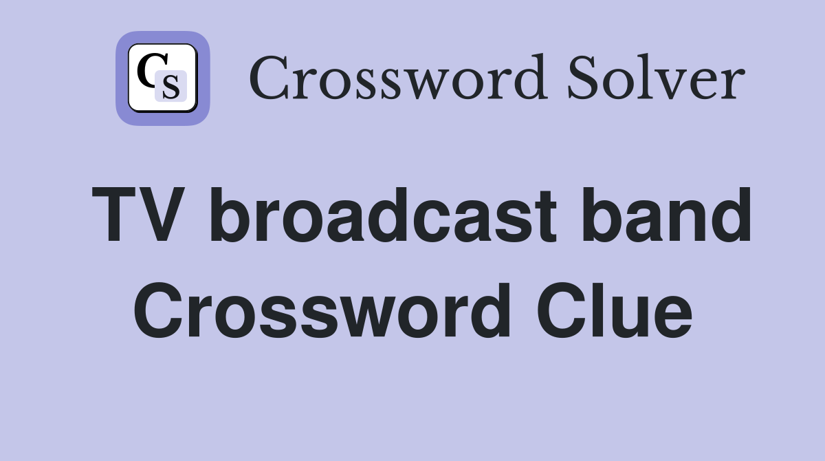 TV broadcast band Crossword Clue