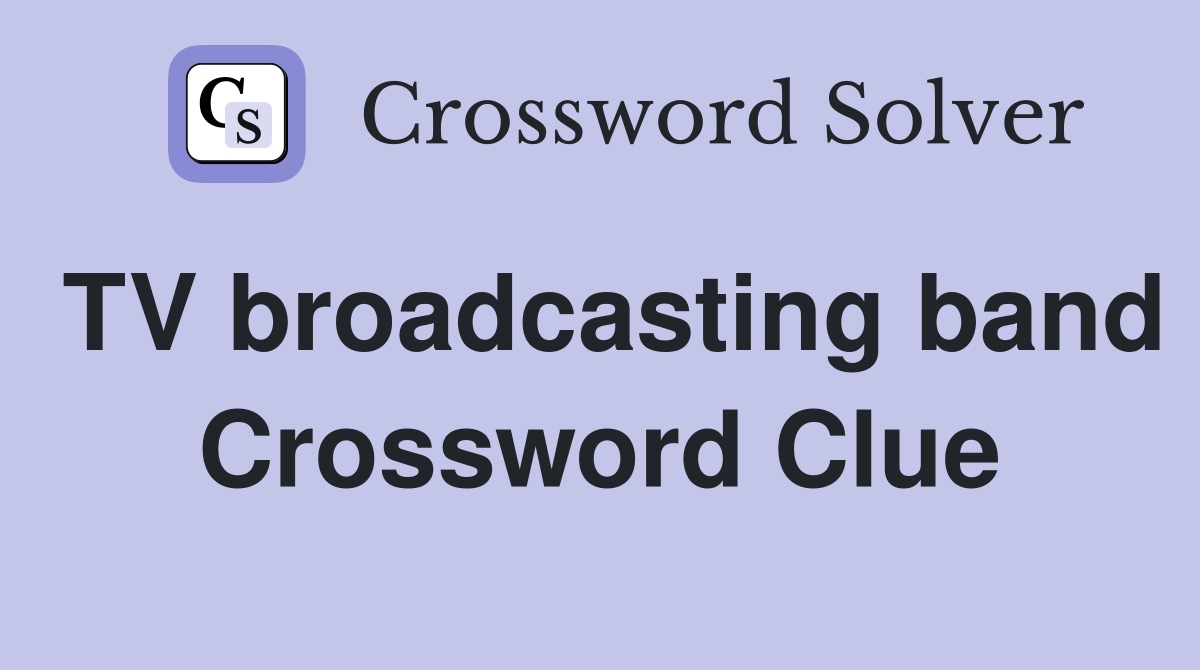 TV broadcasting band Crossword Clue
