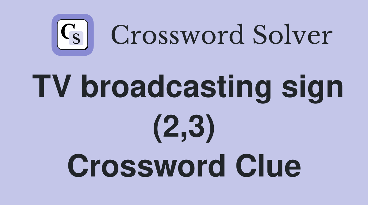 TV broadcasting sign (2,3) Crossword Clue
