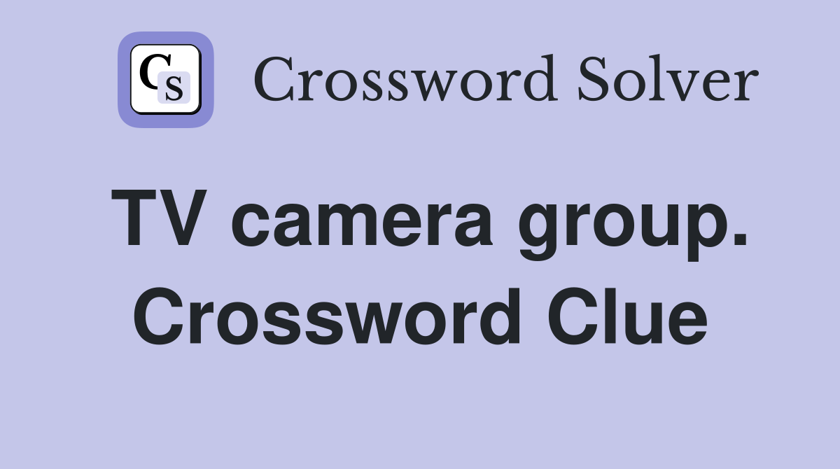 TV camera group. Crossword Clue