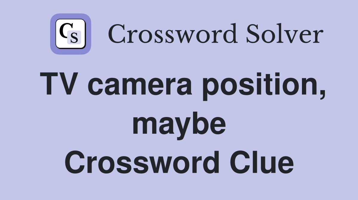 TV camera position, maybe Crossword Clue