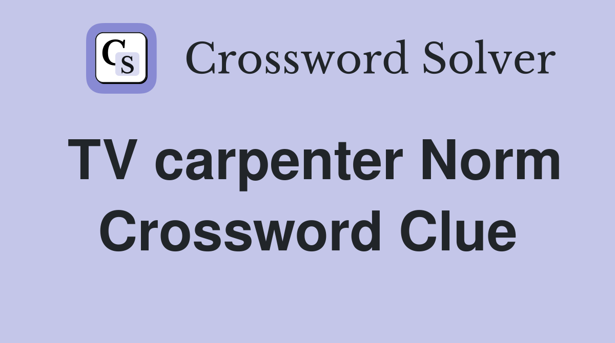 TV carpenter Norm Crossword Clue