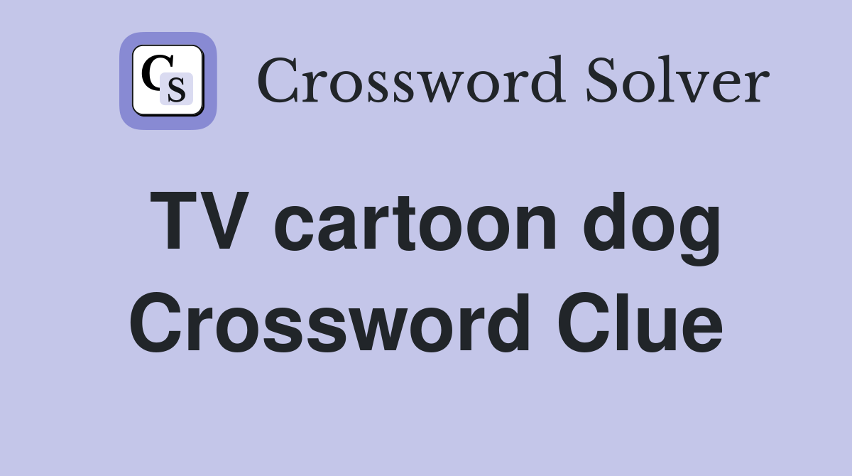 TV cartoon dog Crossword Clue