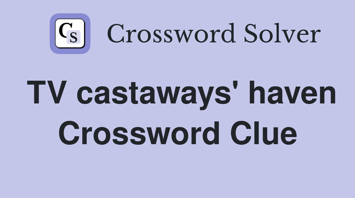 TV castaways' haven Crossword Clue