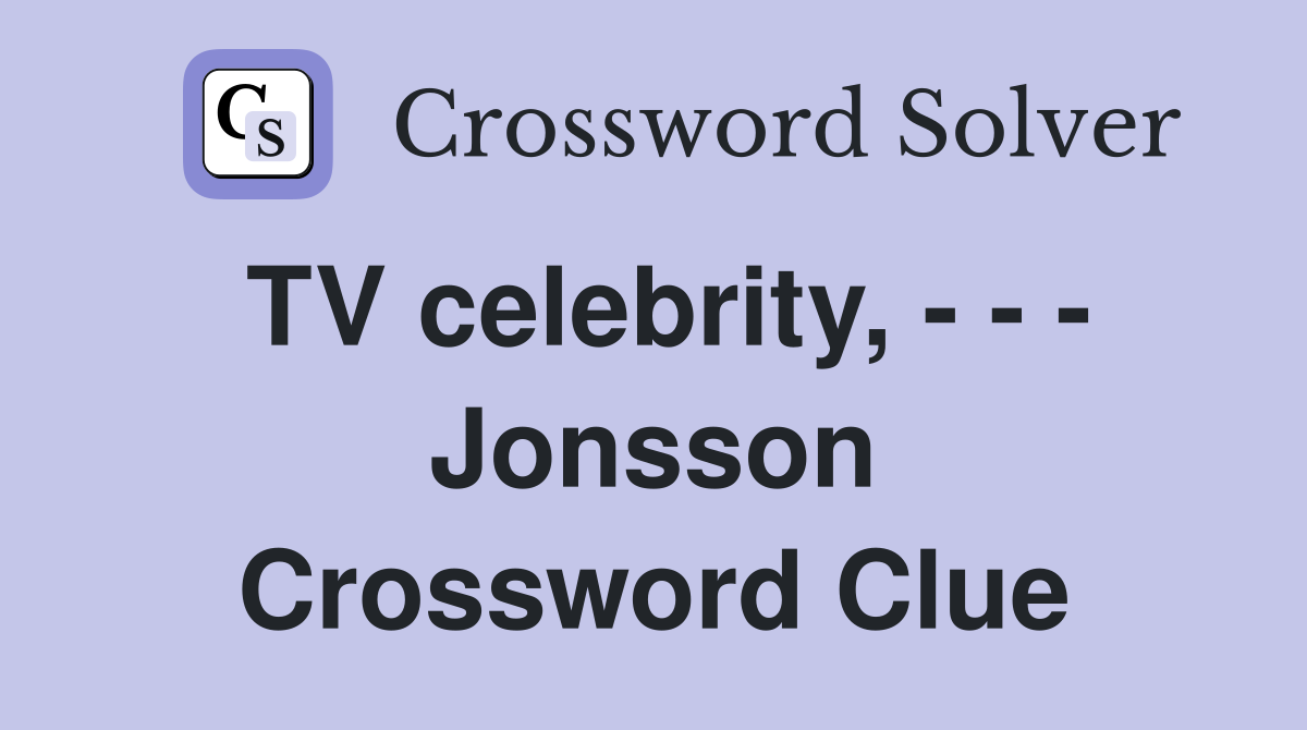 TV celebrity, - - - Jonsson Crossword Clue