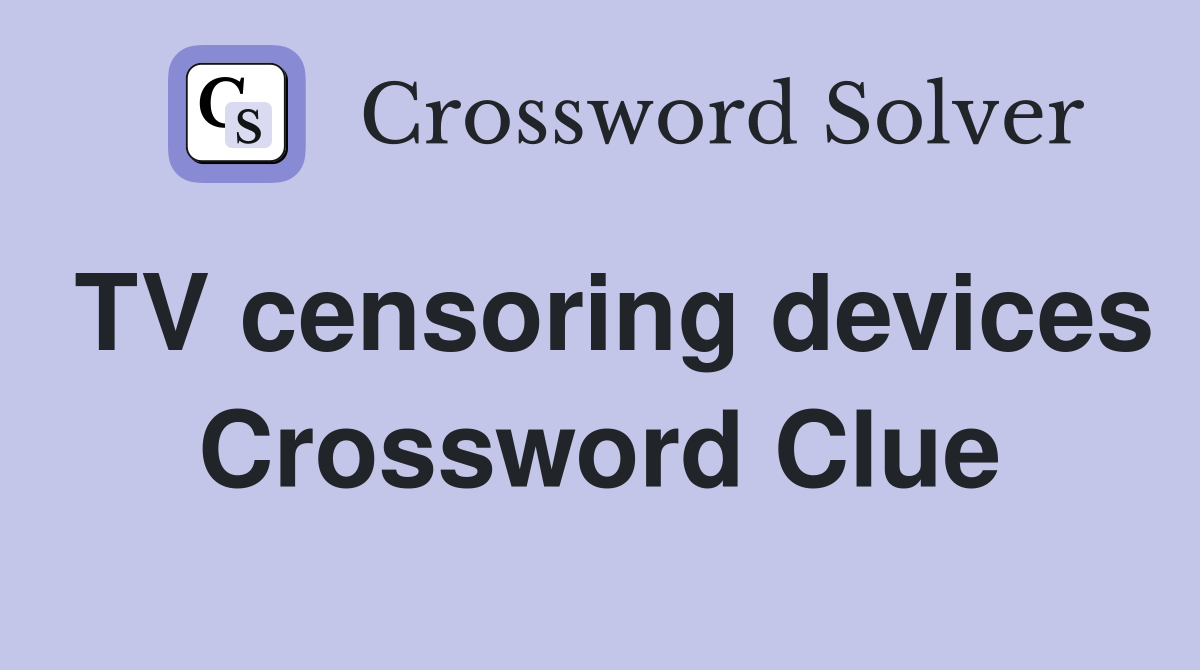 TV censoring devices Crossword Clue