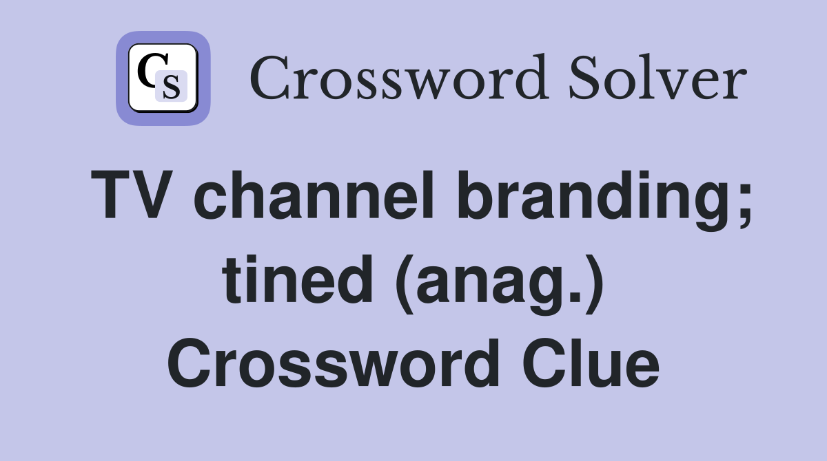 TV channel branding; tined (anag.) Crossword Clue