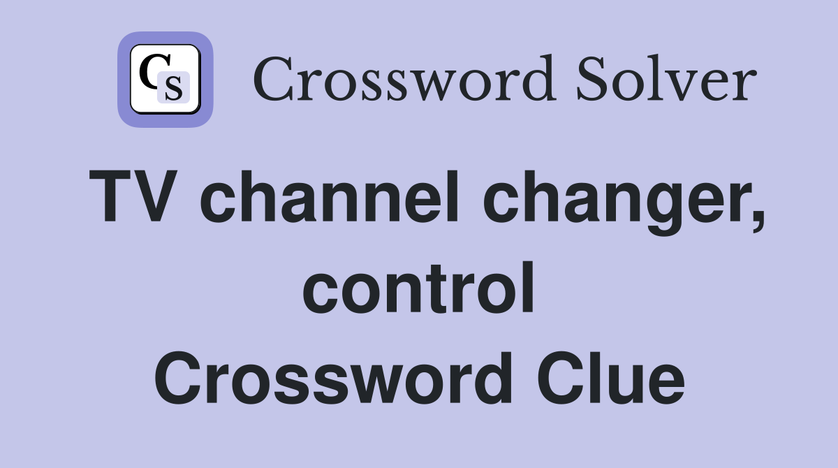 TV channel changer, control Crossword Clue