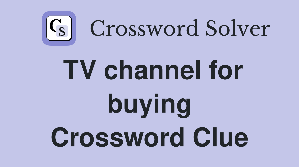 TV channel for buying Crossword Clue