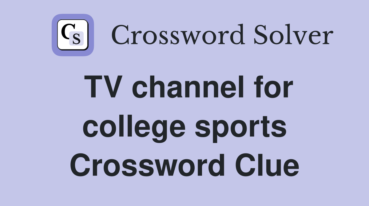 TV channel for college sports Crossword Clue