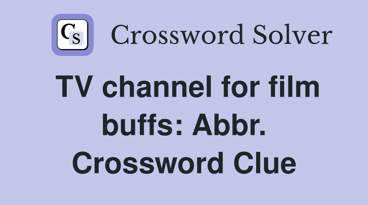 TV channel for film buffs: Abbr. Crossword Clue