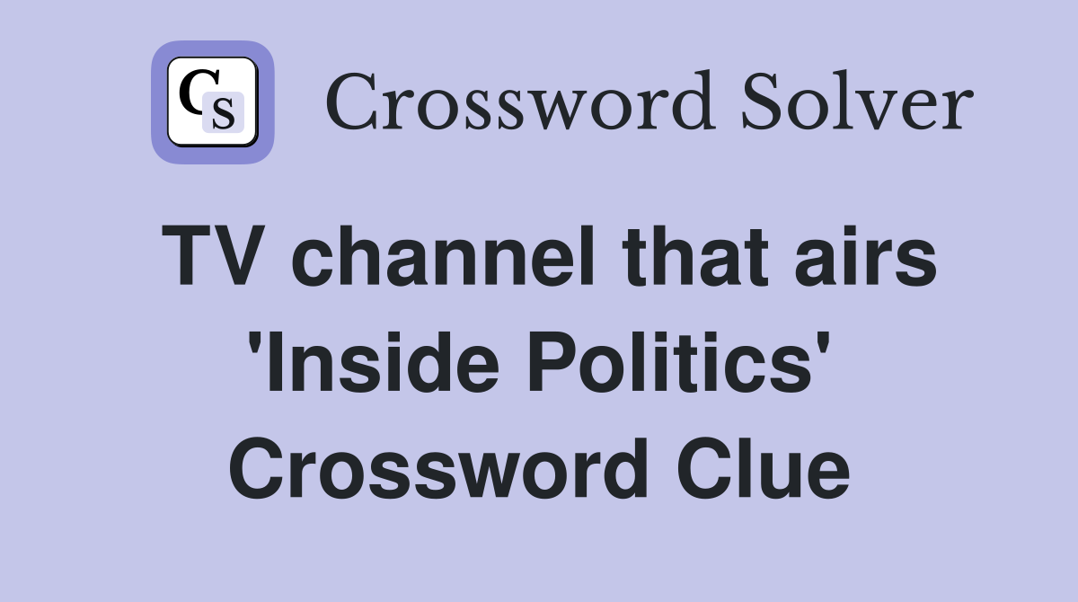 TV channel that airs 'Inside Politics' Crossword Clue