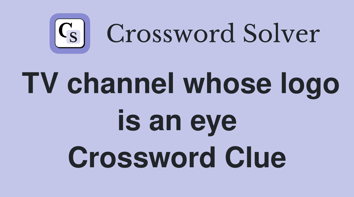 TV channel whose logo is an eye Crossword Clue