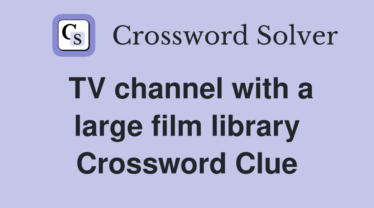 TV channel with a large film library Crossword Clue