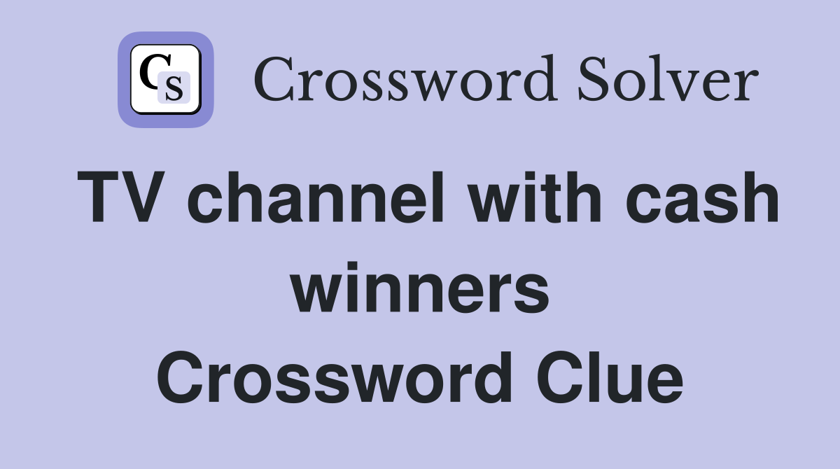 TV channel with cash winners Crossword Clue